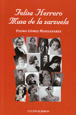 Felisa Herrero - Musa de la zarzuela (Pedro Gómez Manzanares)